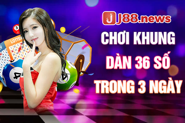 Chơi khung dàn 36 số trong 3 ngày Chơi khung dàn 36 số trong 3 ngày